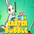 Easter Bubble